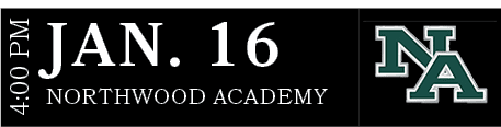 NORTHWOOD ACADEMY,JAN. 16,4:00 P