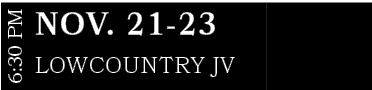 LOWCOUNTRY JV ,NOV. 21 23,6:30 P