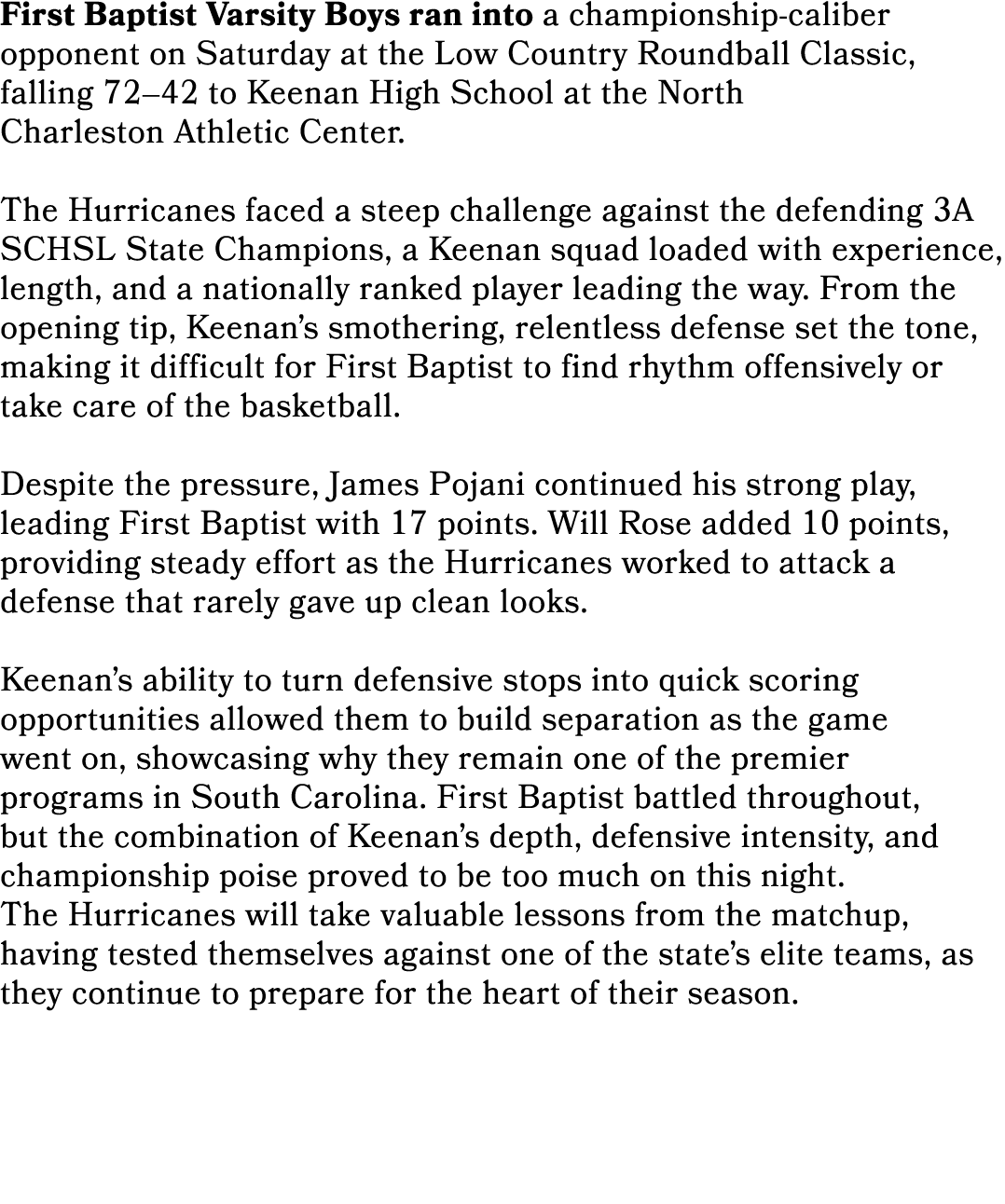 First Baptist Varsity Boys ran into a championship caliber opponent on Saturday at the Low Country Roundball Classic,...