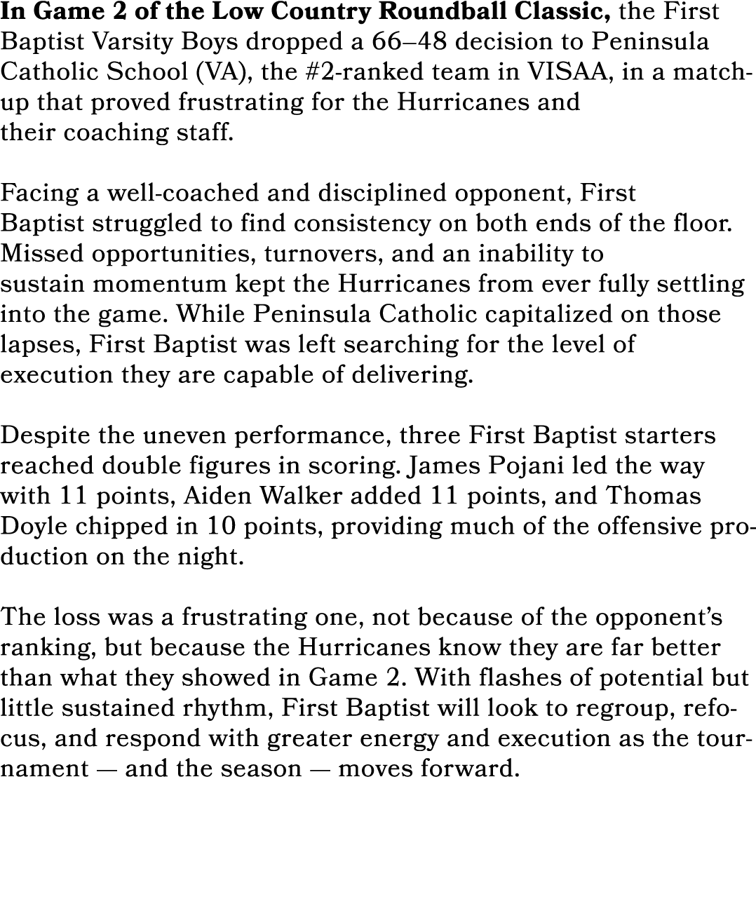 In Game 2 of the Low Country Roundball Classic, the First Baptist Varsity Boys dropped a 66–48 decision to Peninsula ...