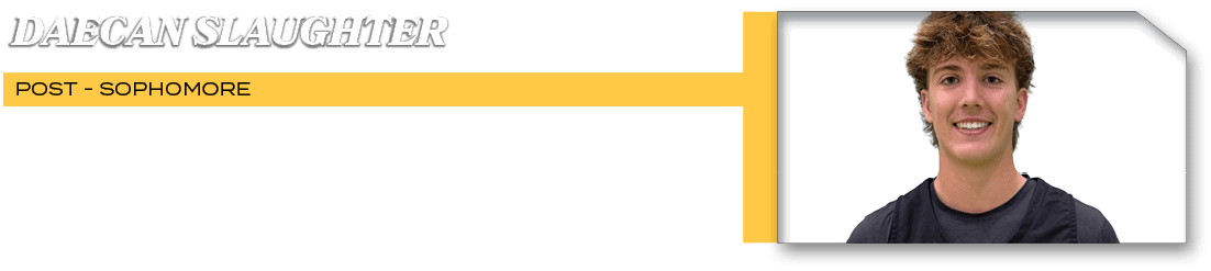POST SOPHOMORE,10 points 7 rebounds,daecan slaughte