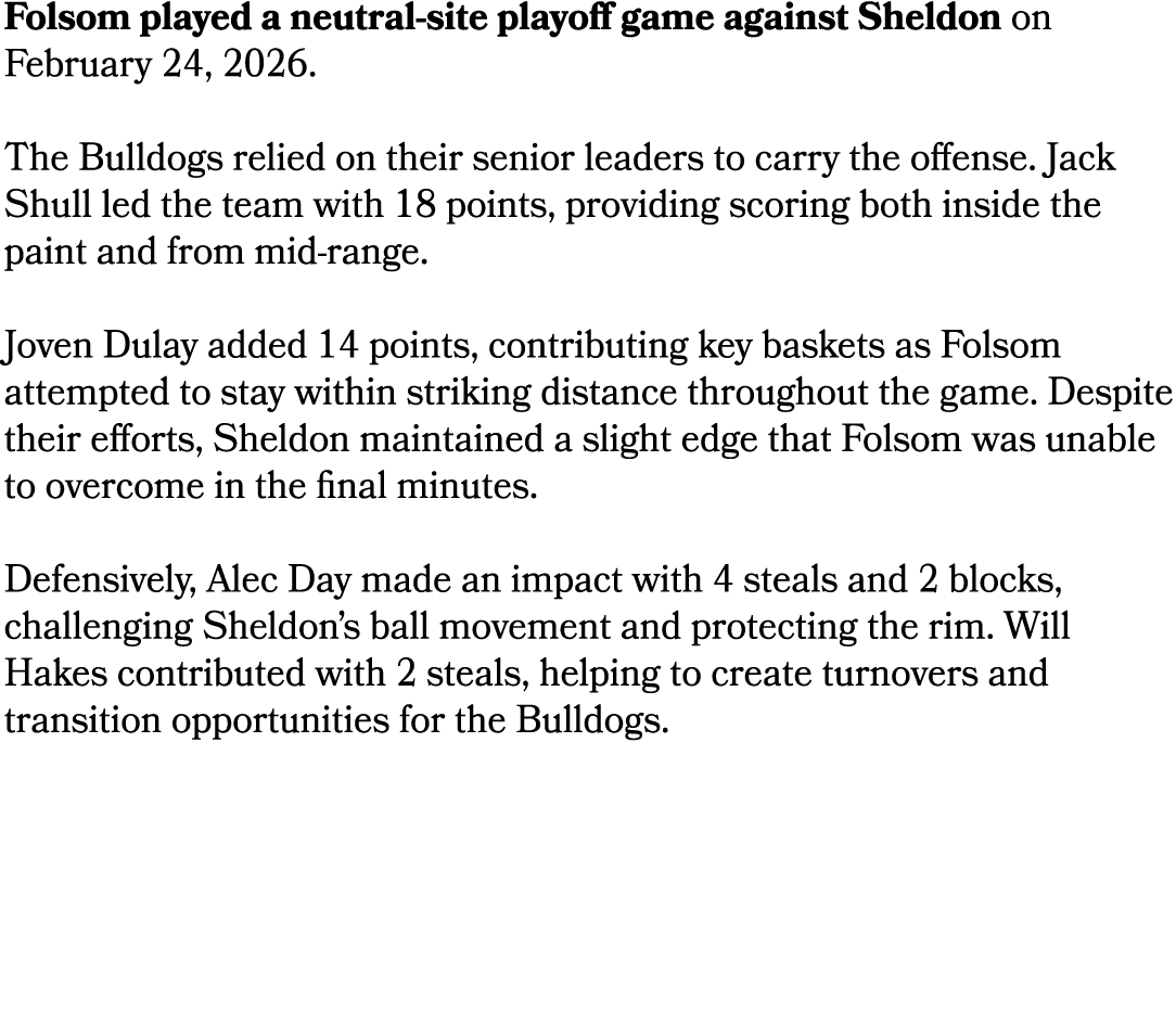 Folsom played a neutral site playoff game against Sheldon on February 24, 2026. The Bulldogs relied on their senior l...