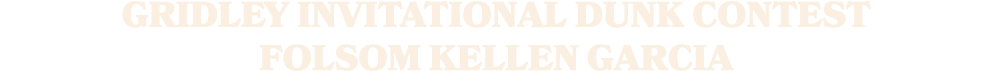 Gridley Invitational Dunk Contest Folsom Kellen Garcia