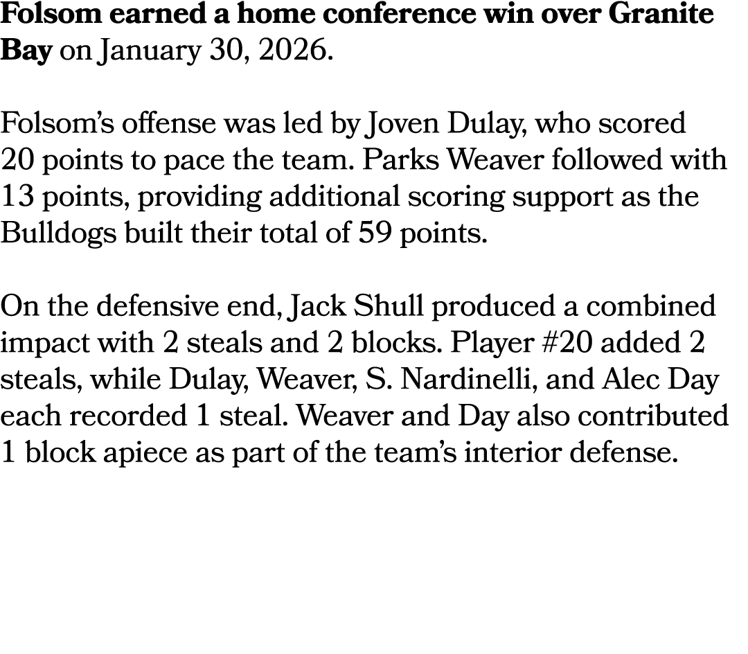 Folsom earned a home conference win over Granite Bay on January 30, 2026. Folsom’s offense was led by Joven Dulay, wh...