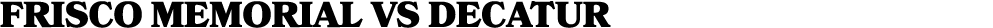 frisco memorial vs DECATUR