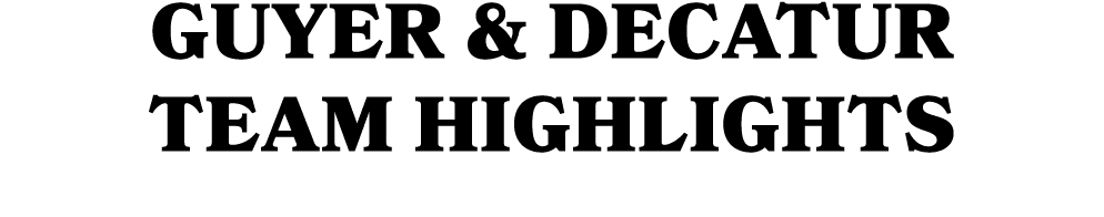 GUYER & DECATUR TEAM HIGHLIGHTS