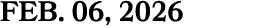 FEB. 06, 2026