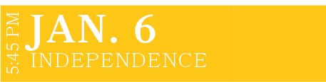 INDEPENDENCE,JAN. 6,5:45 P