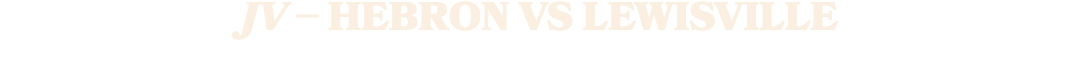 JV – HEBRON VS LEWISVILLE