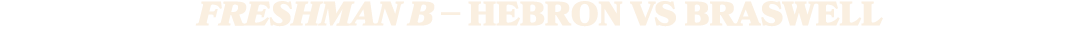 FRESHMAN B – HEBRON VS braswell