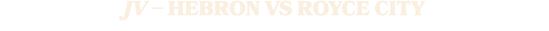 JV – HEBRON VS ROYCE CITY