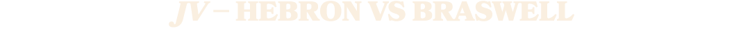 JV – HEBRON VS BRASWELL