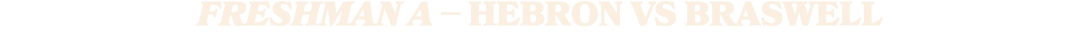 FRESHMAN A – HEBRON VS BRASWELL