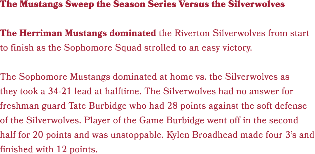 The Mustangs Sweep the Season Series Versus the Silverwolves The Herriman Mustangs dominated the Riverton Silverwolve...