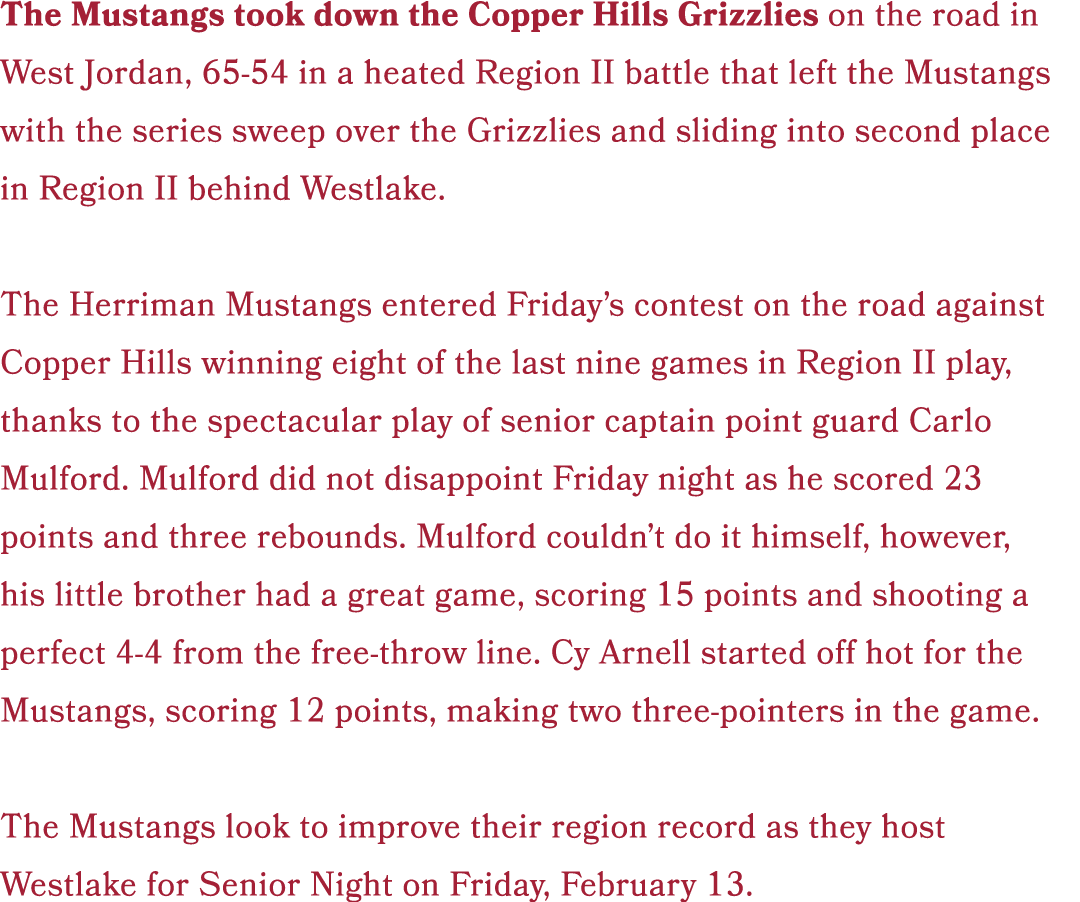 The Mustangs took down the Copper Hills Grizzlies on the road in West Jordan, 65 54 in a heated Region II battle that...