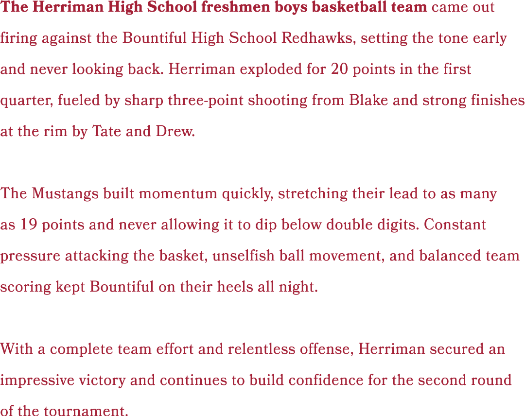 The Herriman High School freshmen boys basketball team came out firing against the Bountiful High School Redhawks, se...