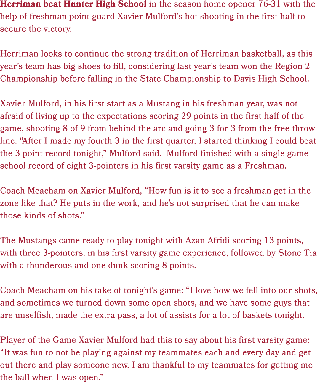 Herriman beat Hunter High School in the season home opener 76 31 with the help of freshman point guard Xavier Mulford...