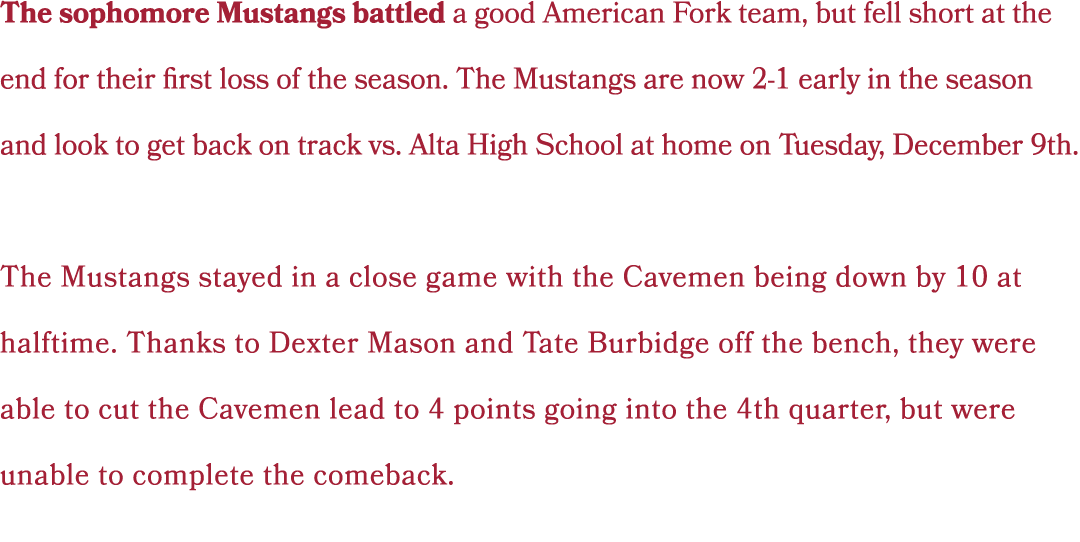 The sophomore Mustangs battled a good American Fork team, but fell short at the end for their first loss of the seaso...