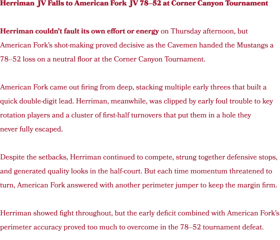 Herriman JV Falls to American Fork JV 78–52 at Corner Canyon Tournament Herriman couldn’t fault its own effort or ene...