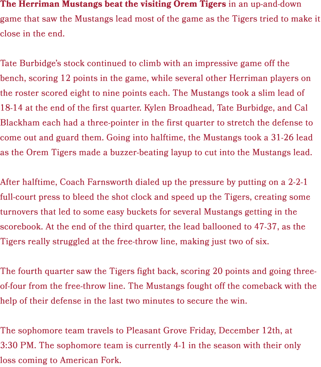 The Herriman Mustangs beat the visiting Orem Tigers in an up and down game that saw the Mustangs lead most of the gam...