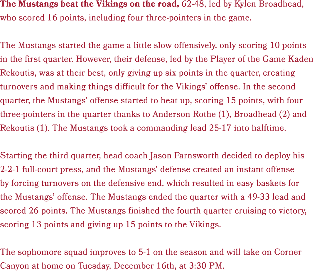 The Mustangs beat the Vikings on the road, 62 48, led by Kylen Broadhead, who scored 16 points, including four three ...