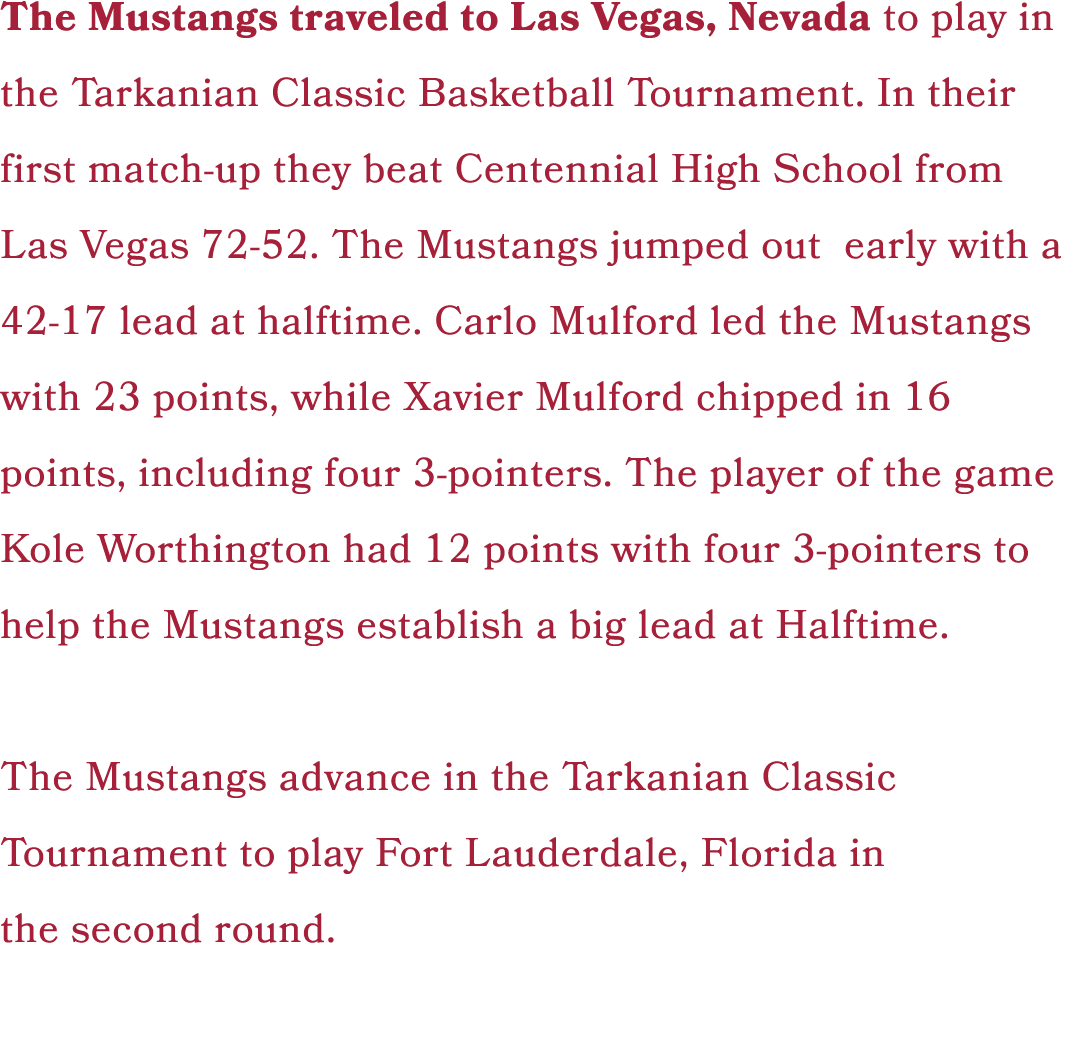 The Mustangs traveled to Las Vegas, Nevada to play in the Tarkanian Classic Basketball Tournament. In their first mat...