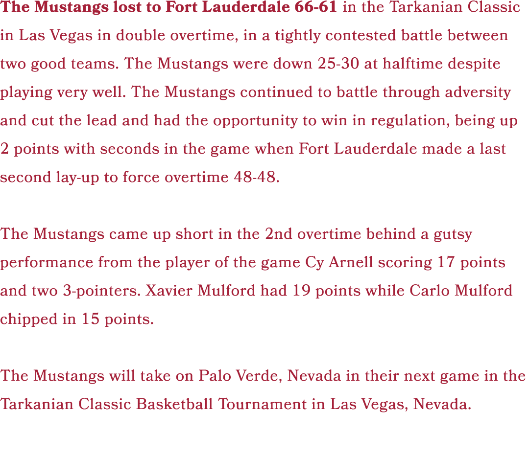 The Mustangs lost to Fort Lauderdale 66-61 in the Tarkanian Classic in Las Vegas in double overtime, in a tightly con...