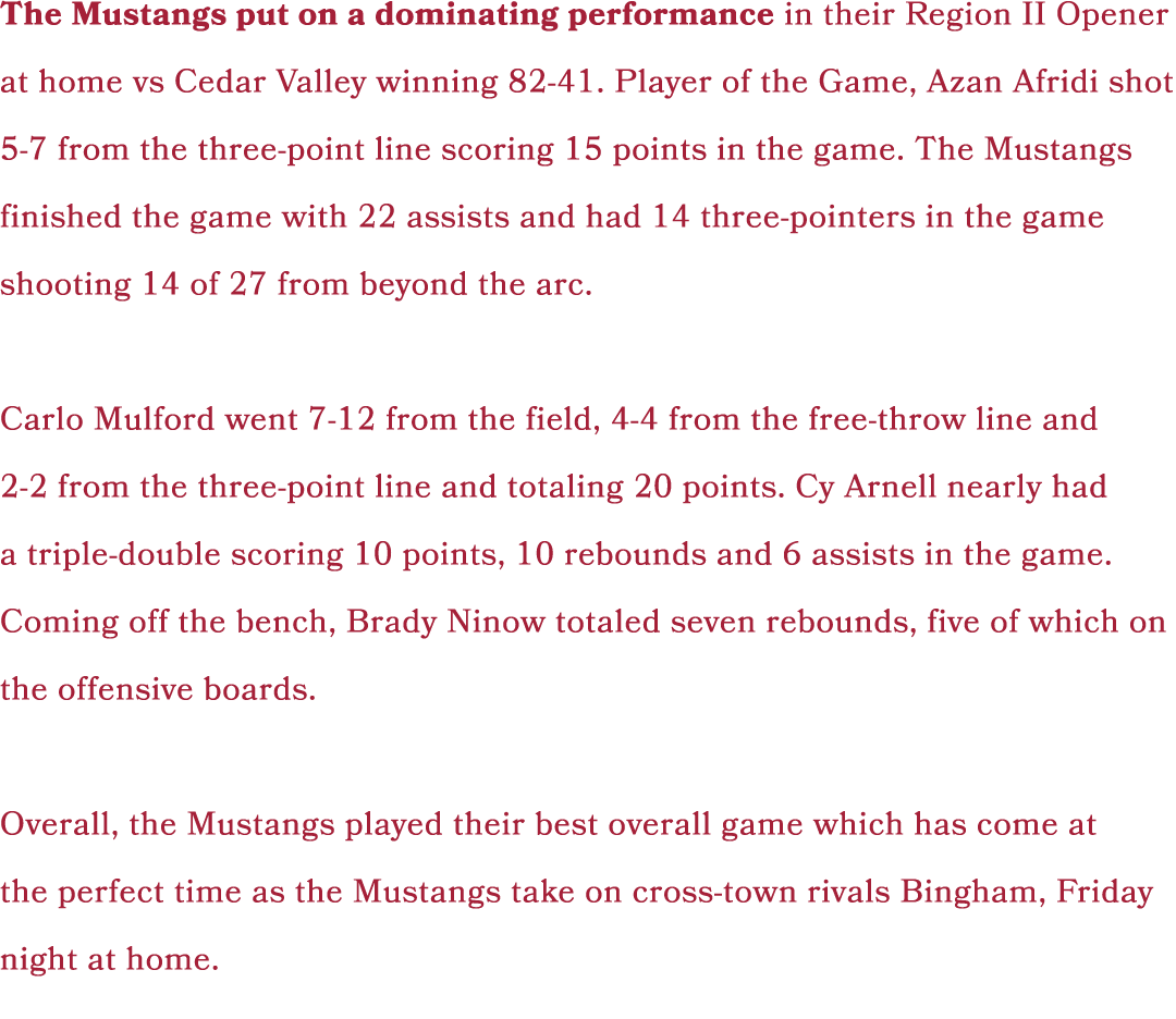 The Mustangs put on a dominating performance in their Region II Opener at home vs Cedar Valley winning 82-41. Player ...