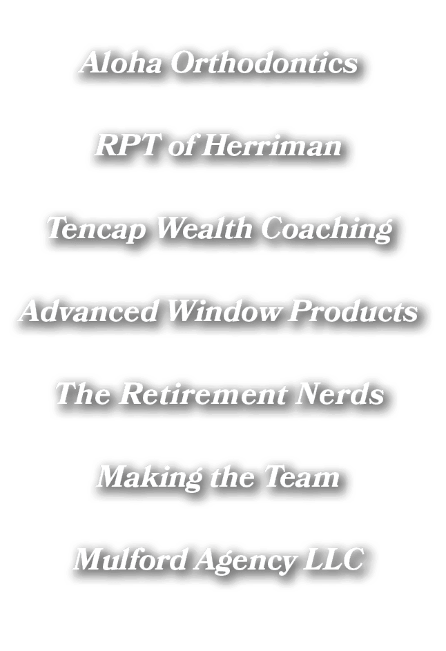 Aloha Orthodontics RPT of Herriman Tencap Wealth Coaching Advanced Window Products The Retirement Nerds Making the Te...