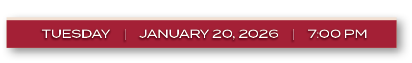 tuesday | january 20, 2026 | 7:00 P