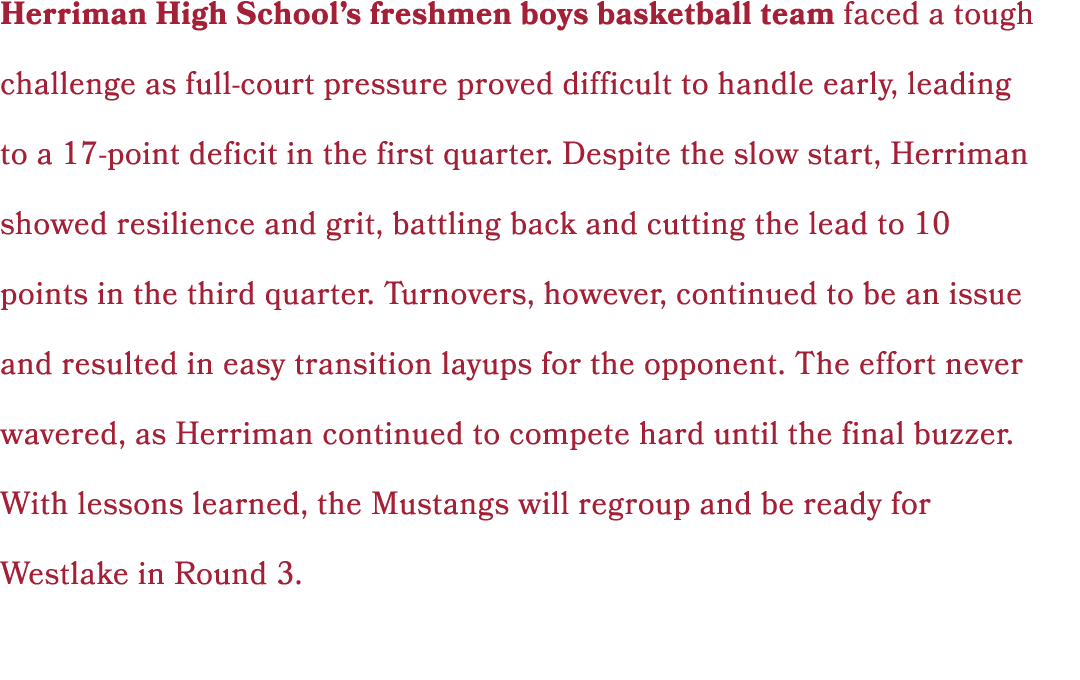Herriman High School’s freshmen boys basketball team faced a tough challenge as full court pressure proved difficult ...