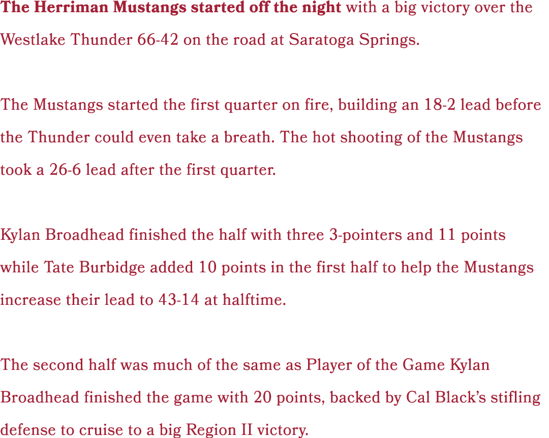 The Herriman Mustangs started off the night with a big victory over the Westlake Thunder 66 42 on the road at Saratog...