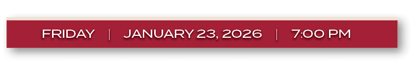 friday | january 23, 2026 | 7:00 P