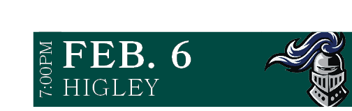 HIGLEY,FEB. 6,7:00P