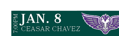 CEASAR CHAVEZ,JAN. 8,7:00P