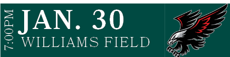 WILLIAMS FIELD,JAN. 30,7:00P