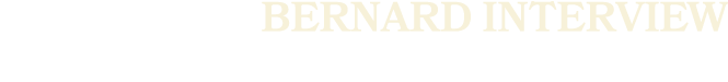 BERNARD INTERVIEW