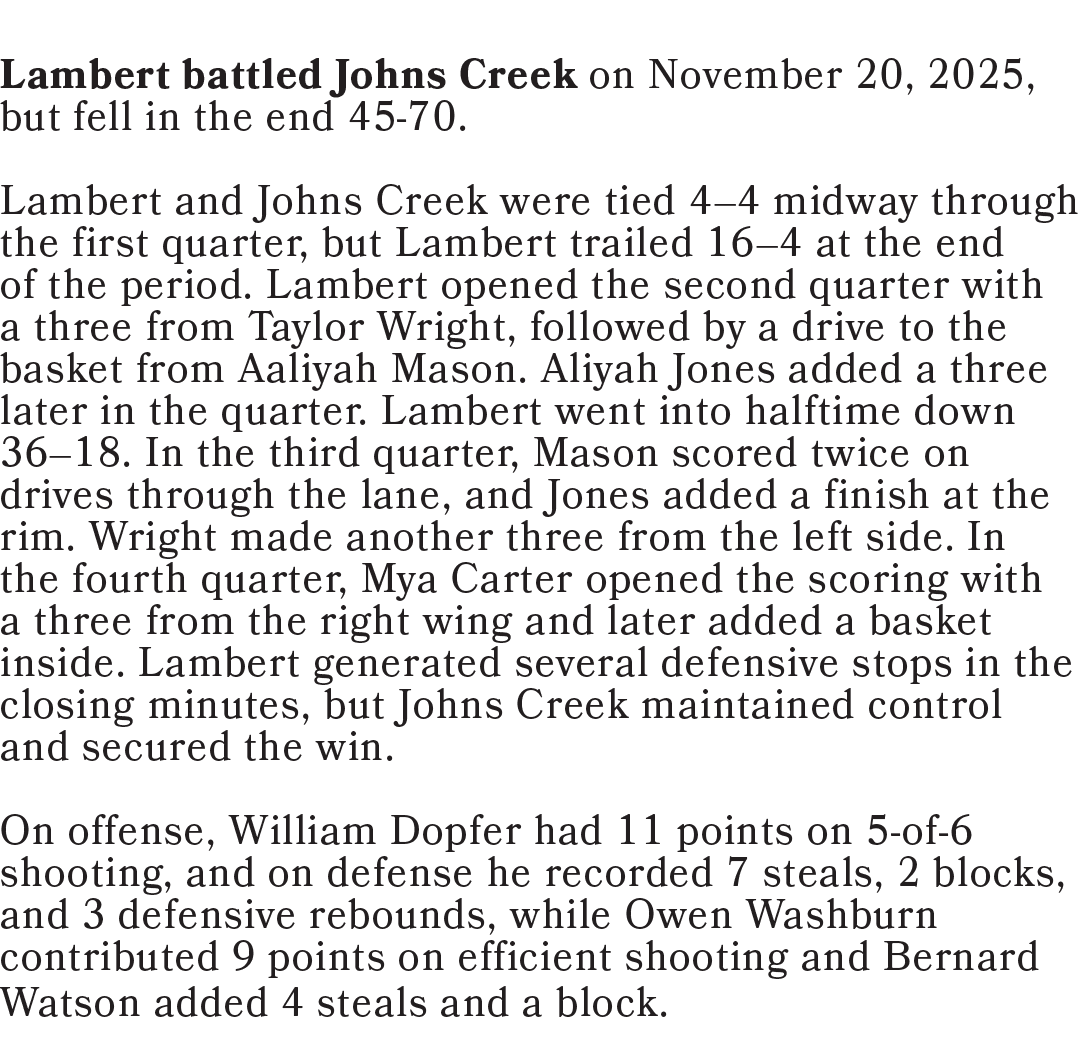 Lambert battled Johns Creek on November 20, 2025, but fell in the end 45 70. Lambert and Johns Creek were tied 4–4 mi...