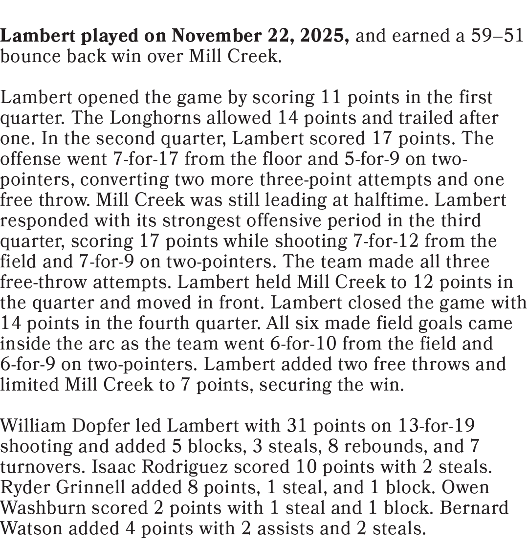 Lambert played on November 22, 2025, and earned a 59–51 bounce back win over Mill Creek. Lambert opened the game by s...