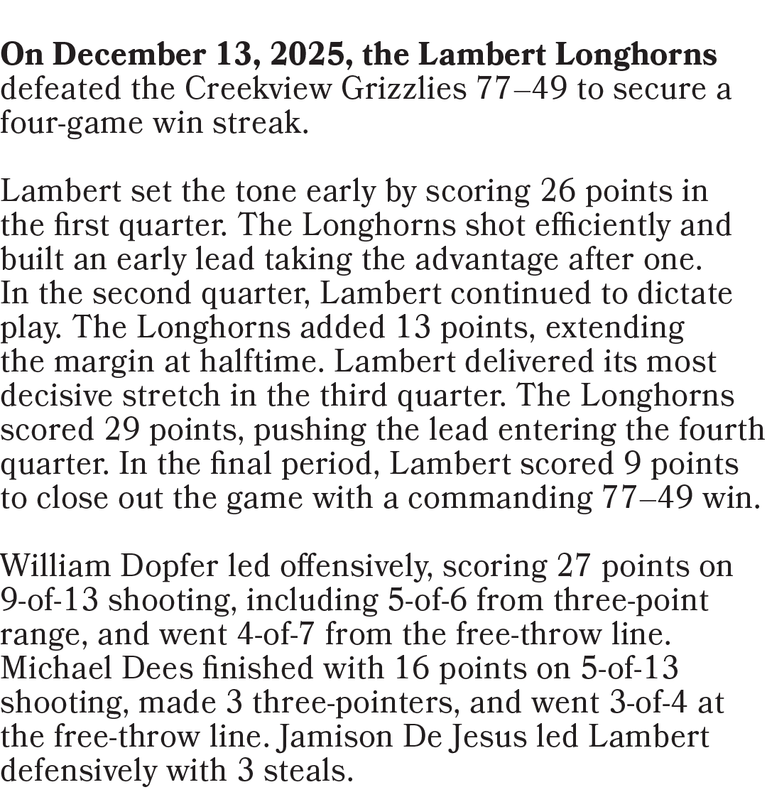 On December 13, 2025, the Lambert Longhorns defeated the Creekview Grizzlies 77–49 to secure a four game win streak. ...