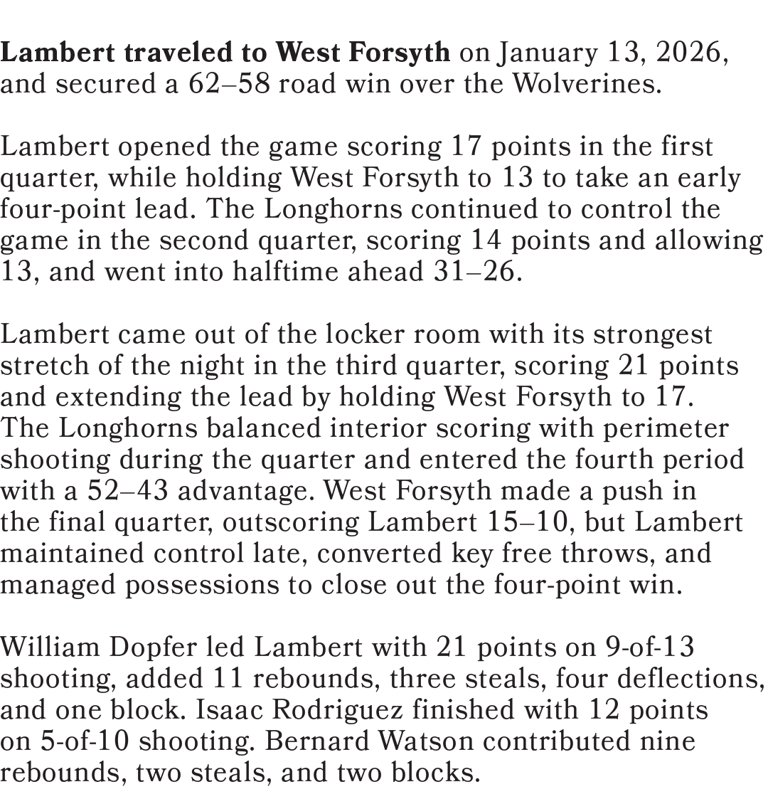 Lambert traveled to West Forsyth on January 13, 2026, and secured a 62–58 road win over the Wolverines. Lambert opene...