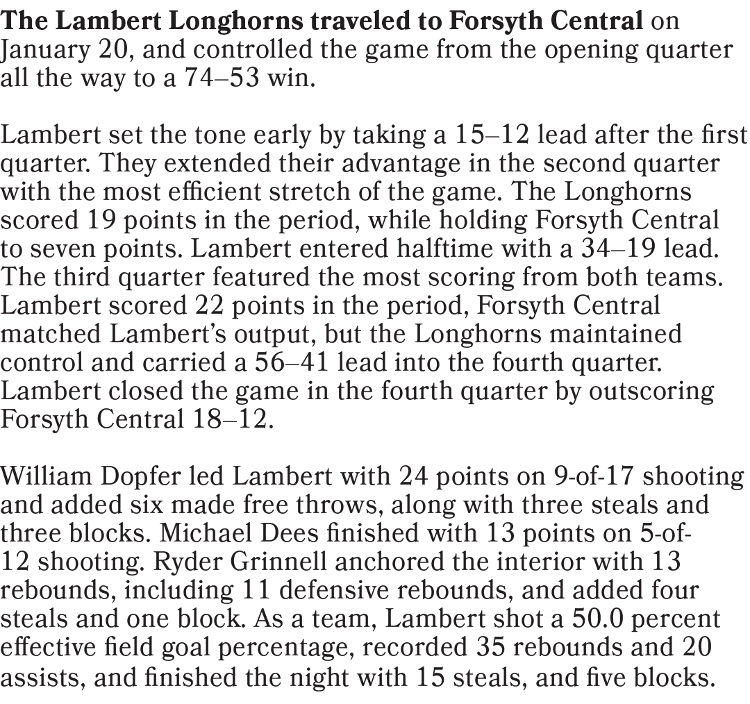 The Lambert Longhorns traveled to Forsyth Central on January 20, and controlled the game from the opening quarter all...