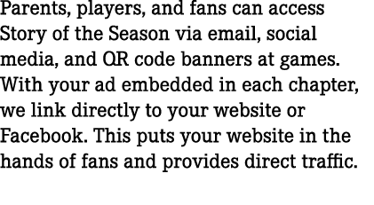 Parents, players, and fans can access Story of the Season via email, social media, and QR code banners at games. With...