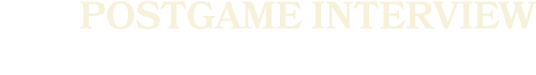 postgame Interview