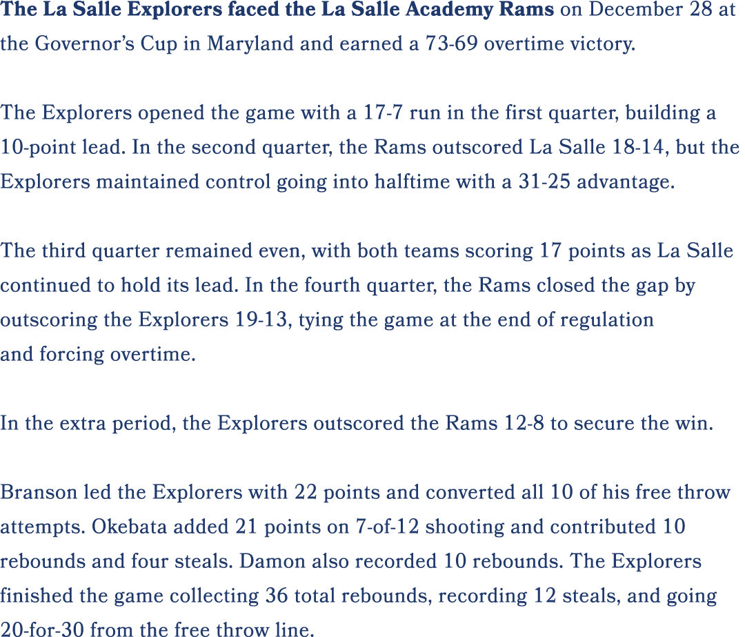 The La Salle Explorers faced the La Salle Academy Rams on December 28 at the Governor’s Cup in Maryland and earned a ...