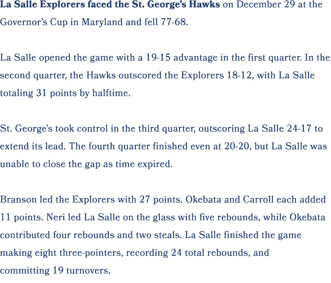 La Salle Explorers faced the St. George’s Hawks on December 29 at the Governor’s Cup in Maryland and fell 77 68. La S...