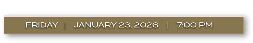friday | january 23, 2026 | 7:00 PM