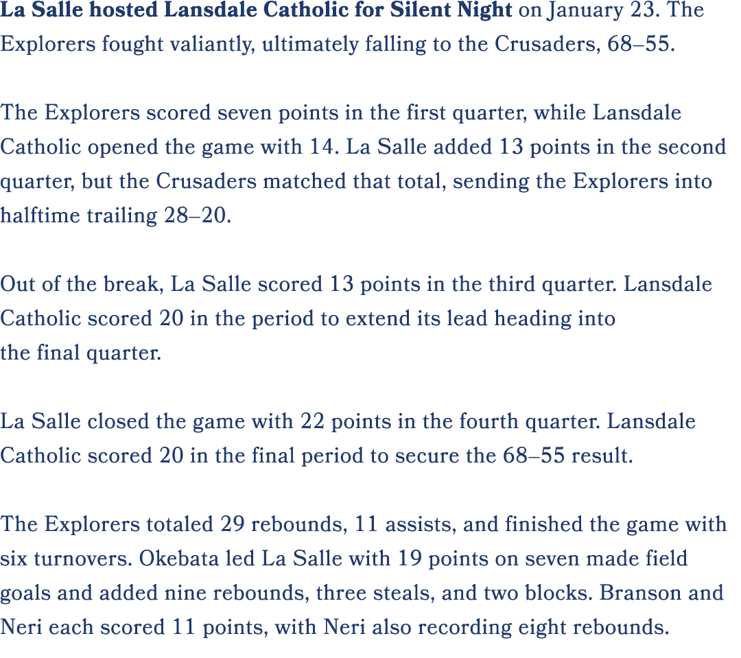 La Salle hosted Lansdale Catholic for Silent Night on January 23. The Explorers fought valiantly, ultimately falling ...
