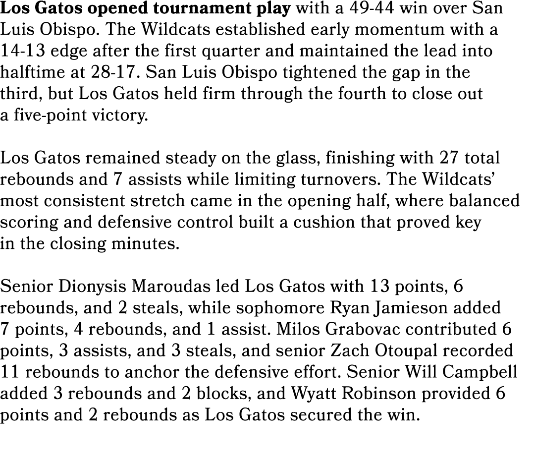 Los Gatos opened tournament play with a 49 44 win over San Luis Obispo. The Wildcats established early momentum with ...