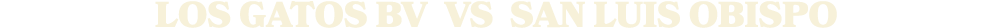 LOS GATOS BV vs San Luis Obispo